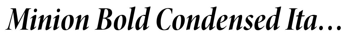 Minion Bold Condensed Italic Display